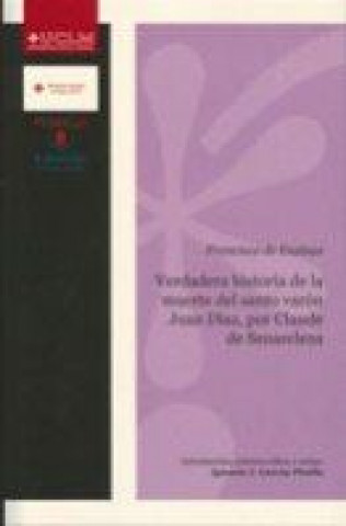 Verdadera historia de la muerte del santo varón Juan Díaz, por Claude