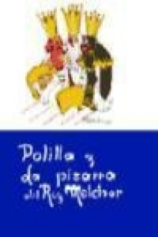Polilla y la pizarra del rey Melchor : cuentos vivos de Polilla
