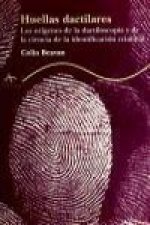 Huellas dactilares : los orígenes de la dacriloscópia y de la ciencia de la identificación criminal