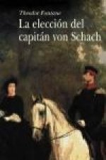 La elección del capitán von Schach : un relato de la época del regimiento Gensdarmes