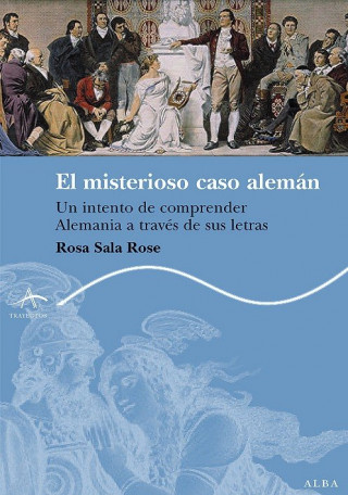 El misterioso caso alemán : un intento de comprender Alemania a través de sus letras