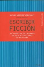Escribir ficción : guía práctica de la famosa escuela de escritores de Nueva York