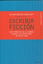 Escribir ficción : guía práctica de la famosa escuela de escritores de Nueva York