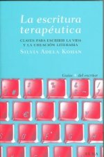 La escrituran terapéutica : claves para escribir la vida y la creación literaria