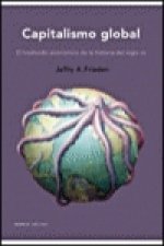 Capitalismo global : el trasfondo económico de la historia del siglo XX