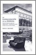 La globalización de la pobreza : cómo se enriquecen los países ricos-- y por qué los países pobres siguen siendo pobres