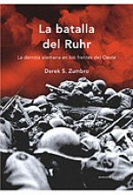 La batalla del Ruhr : la derrota alemana en los frentes del Oeste