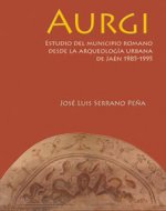 Aurgi : estudio del municipio romano desde la arqueología urbana de Jaén, 1985-1995