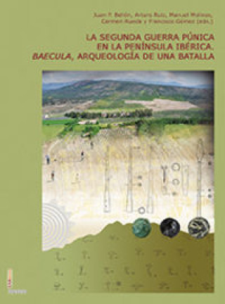 La segunda guerra púnica en la península ibérica.: Baecula, arqueología de una batalla