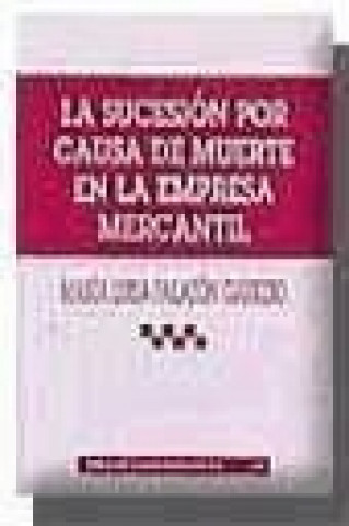 La sucesión por causa de muerte en la empresa mercantil