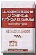 La acción exterior de la Comunidad Autónoma de Canarias : marco teórico y praxis
