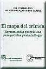 El mapa del crimen : herramientas geográficas para policías y criminólogos