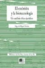 El embrión y la biotecnología : un análisis ético-jurídico