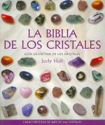 La biblia de los cristales : guía definitiva de los cristales : características de más de 200 cristales