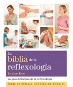 La Biblia de la reflexología : la guía definitiva de la reflexología