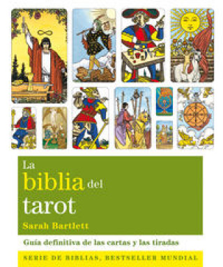 La biblia del tarot : la guía definitiva de las cartas y las tiradas