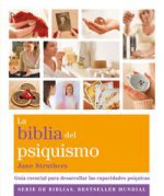 La Biblia del psiquismo : guía esencial para desarrollar las capacidades psíquicas