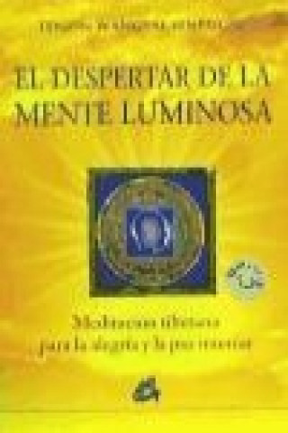 El despertar de la mente luminosa : meditación tibetana para la alegría y la paz interior