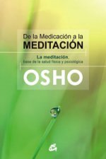 De la medicación a la meditación : la meditación, base de la salud física y psicológica