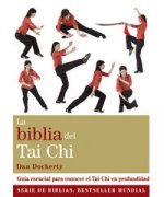 La biblia del Tai Chi : guía esencial para conocer el Tai Chi en profundidad