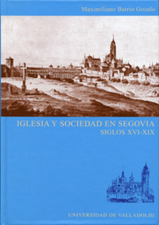 Iglesia y sociedad en Segovia : siglos XVI-XIX