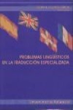 Problemas lingüísticos en la traducción especializada : Curso sobre la Traducción en un Mundo Global : aspectos lexicográficos, terminológicos y cogni