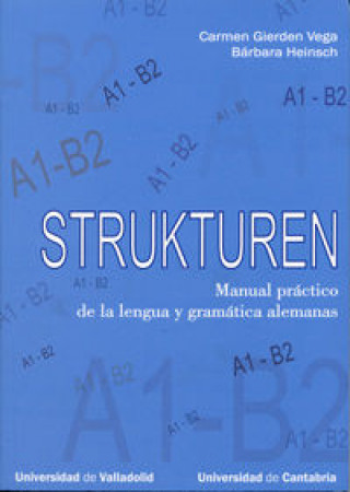 Strukturen : manual práctico de la lengua y gramática alemanas, A1-B2