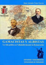 Gamacistas y albistas : la vida política en Valladolid durante la Restauración