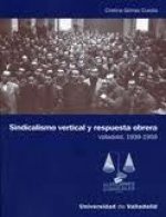 Sindicalismo vertical y respuesta obrera : Valladolid, 1939-1959