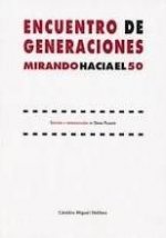 Encuentro de generaciones : mirando hacia el 50