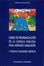 Curso de pronunciación de la lengua inglesa para hispano-hablantes : a native cardinality method