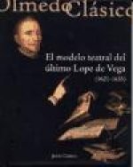 El modelo teatral del último Lope de Vega, 1621-1635