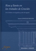 Risa y llanto en los Tratados de Gracián : de el héroe a la agudeza y arte de ingenio