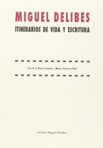 Miguel Delibes: itinerarios de vida y escritura