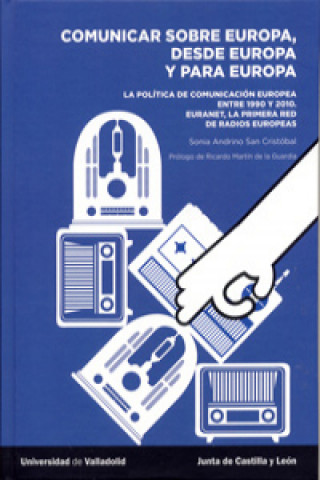 COMUNICAR SOBRE EUROPA, DESDE EUROPA Y PARA EUROPA. La política de comunicación europea entre 1950 y 2010. : La política de comunicación europea entre