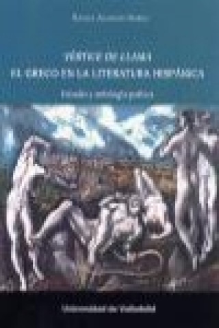 Vértice de llama : El Greco en la literatura hispánica : estudio y antología poética