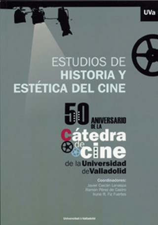Estudios de historia y estética del cine : 50 aniversario de la cátedra de cine de la Universidad de Valladolid