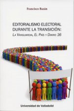 Editorialismo electoral durante la transición : La Vanguardia, El País y Diario 16