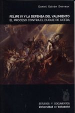 Felipe IV y la defensa del valimiento