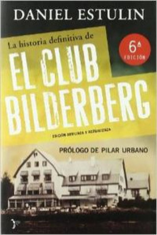 La historia definitiva del Club Bilderberg