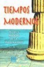 Tiempos modernos : mitos y manías de la modernidad