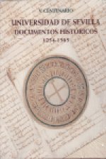 V Centenario Universidad de Sevilla : documentos históricos, 1254-1565