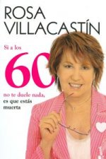 Si a los 60 no te duele nada, es que estás muerta
