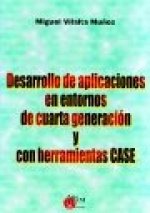 Desarrollo de aplicaciones en entornos de cuarta generación y con herramientas case : ciclos formativos de grado superior