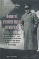General Vicente Rojo : mi verdad