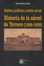 Delitos políticos y orden social : historia de la cárcel de Torrero (1928-1939)