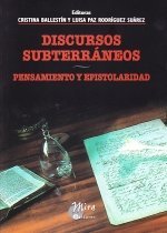 Discursos subterráneos : pensamiento y epistolaridad, Coloquio Internacional Pensamiento y Epistolaridad, celebrado el 24 y 25 de abril de 2008, en Za