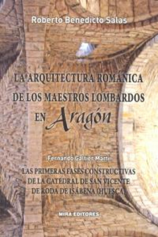 La arquitectura románica de los maestros lombardos en Aragón : las primeras fases constructivas de la catedral de San Vicente de Roda de Isábena, Hues