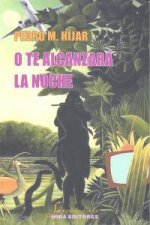 O te alcanzará la noche