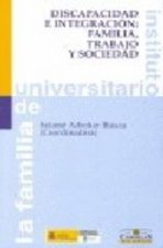 Discapacidad e integración : familia, trabajo y sociedad